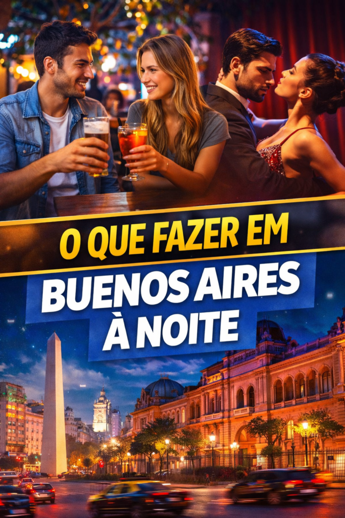 O que fazer em Buenos Aires à noite? chatgpt image 13 de mar. de 2026, 15 25 56